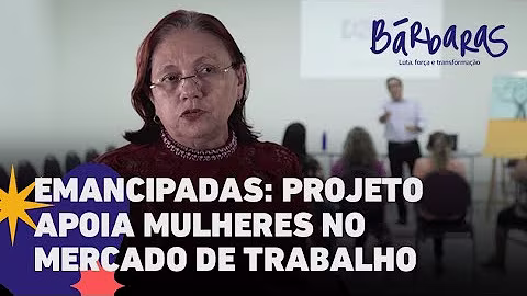 Projeto apoia mulheres em sua qualificação para o mercado de trabalho | Bárbaras